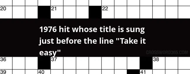 1976 Hit Whose Title Is Sung Just Before The Line Take It Easy  - 1976 Hit Take It Easy Crossword Clue