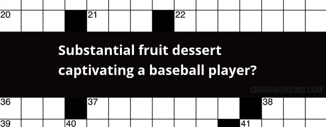 Substantial Fruit Dessert Captivating A Baseball Player Crossword Clue - Baseball Player Big Easy Crossword Clue 2 Words
