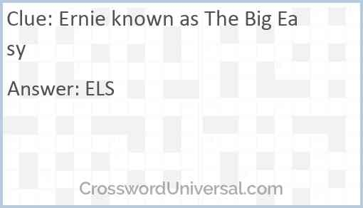 Ernie Known As The Big Easy Crossword Clue CrosswordUniversal - Big Easy Golfer Ernie Crossword Clue