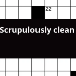 Scrupulously Clean Crossword Clue - Crossword Clue Clear And Easy To Understand