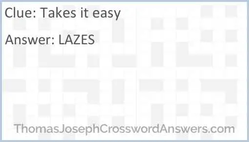 Takes It Easy Crossword Clue ThomasJosephCrosswordAnswers - Crossword Clue Take It Easy