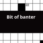 Bit Of Banter Crossword Clue - Easy Banter Spiel Crossword Clue