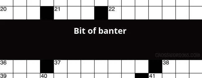 Bit Of Banter Crossword Clue - Easy Banter Spiel Crossword Clue