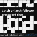 Catch Or Latch Follower Crossword Clue LATSolver - Easy Catch Crossword Clue