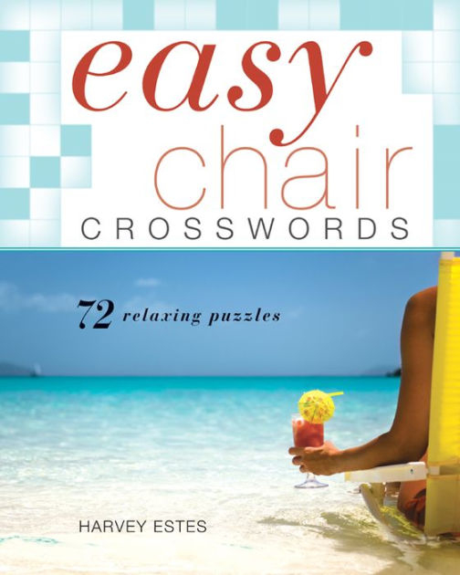 Easy Chair Crosswords 72 Relaxing Puzzles By Harvey Estes Other  - Easy Chair Site Crossword