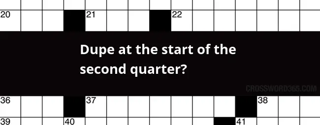 Dupe At The Start Of The Second Quarter Crossword Clue - Easy Dupes Crossword Clue