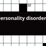 Personality Disorder Crossword Clue - Easy Going Personality Crossword Clue