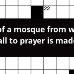 Part Of A Mosque From Which The Call To Prayer Is Made Crossword Clue - Easy Going Sort Crossword Clue