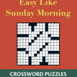 Easy Like Sunday Morning Vol 6 Crossword Puzzles Easy Edition  - Easy Morning Crossword Puzzles