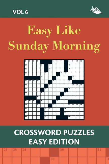 Easy Like Sunday Morning Vol 6 Crossword Puzzles Easy Edition  - Easy Morning Crossword Puzzles