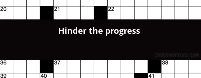 Hinder The Progress Crossword Clue - Easy Non Obstructed Progress Crossword Clue