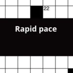 Rapid Pace Crossword Clue - Easy Pace Crossword Clue