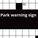 Park Warning Sign Crossword Clue - Easy To Park Vehicles Crossword Clue