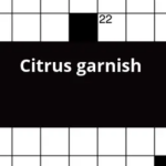Citrus Garnish Crossword Clue - Easy To Peel Citrus Crossword Clue