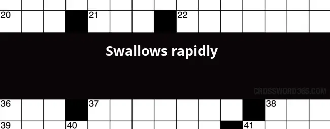 Swallows Rapidly Crossword Clue - Easy-to-swallow Pill Crossword Clue