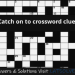 Catch On To Crossword Clue LATSolver - Has An Easy Catch With Crossword Clue