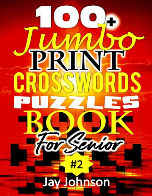 100 Jumbo Print CROSSWORD Puzzle Book For Seniors A Special Extra  - Jumbo Print Easy Crosswords 2