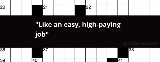 Like An Easy High paying Job Crossword Clue - Like An Easy Job Crossword Clue