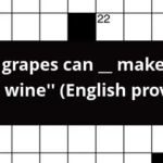 Sour Grapes Can Make Sweet Wine English Proverb Crossword Clue - Like Easy To Eat Grapes Crossword Clue