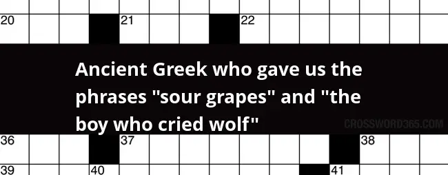 Ancient Greek Who Gave Us The Phrases sour Grapes And the Boy Who  - Like Easy To Eat Grapes Crossword Clue