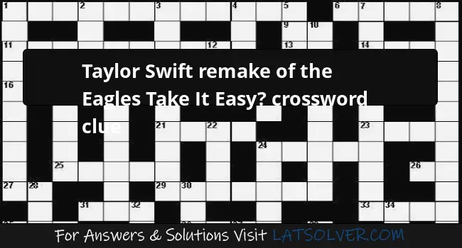 Taylor Swift Remake Of The Eagles Take It Easy Crossword Clue  - Lounge Take It Easy Crossword Clue