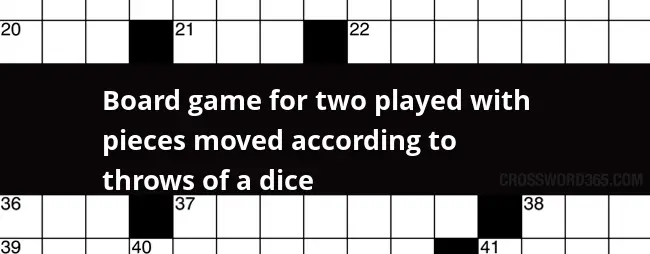 Board Game For Two Played With Pieces Moved According To Throws Of A  - Moved At Easy Gait Crossword Clue