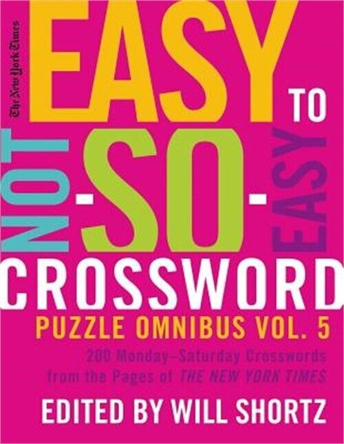 New York Times Easy To Not So Easy Crossword Puzzle Omnibus 200  - Not Easy Opportunity Crossword