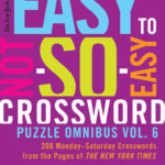 The New York Times Easy To Not So Easy Crossword Puzzle Omnibus Vol 6  - Not Easy To Please Crossword