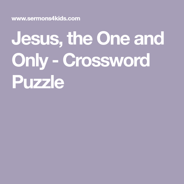 One And Only Crossword With Images One And Only Childrens Sermons  - One With An Easy Life Crossword