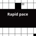 Rapid Pace Crossword Clue - Slow Easy Pace Crossword Clue