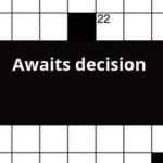 Awaits Decision Crossword Clue - Super Easy Decision Crossword Clue