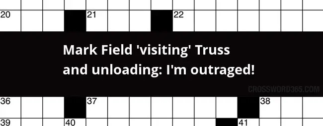 Mark Field visiting Truss And Unloading I m Outraged Crossword Clue - Swindlers Easy Mark Crossword