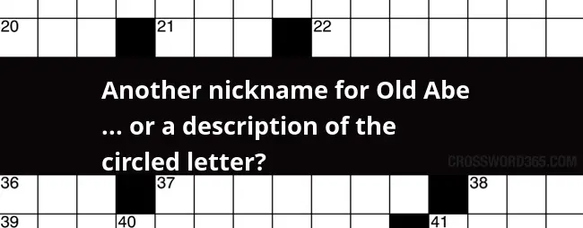 Another Nickname For Old Abe Or A Description Of The Circled Letter  - The Big Easy By Another Nickname Crossword Clue