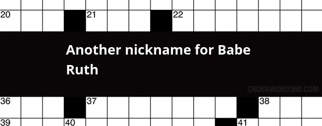 Another Nickname For Babe Ruth Crossword Clue - The Big Easy By Another Nickname Crossword Clue
