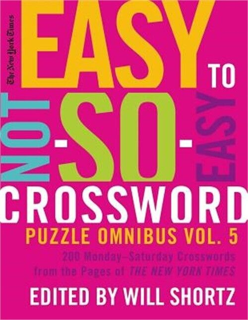 New York Times Easy To Not So Easy Crossword Puzzle Omnibus 200  - Trial That's Not Easy Crossword