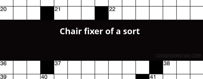 Chair Fixer Of A Sort Crossword Clue - Use An Easy Chair Crossword Clue